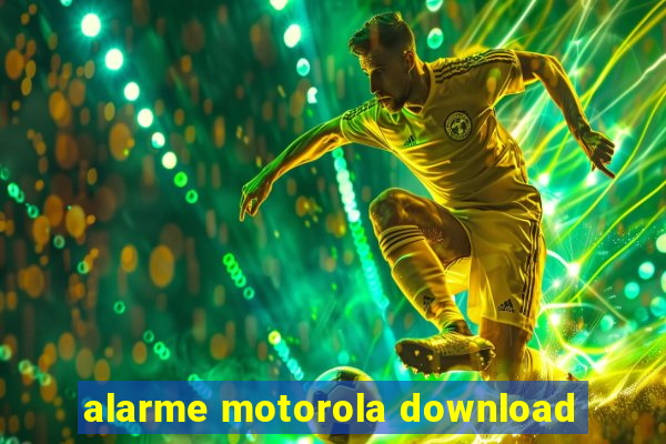 alarme motorola download